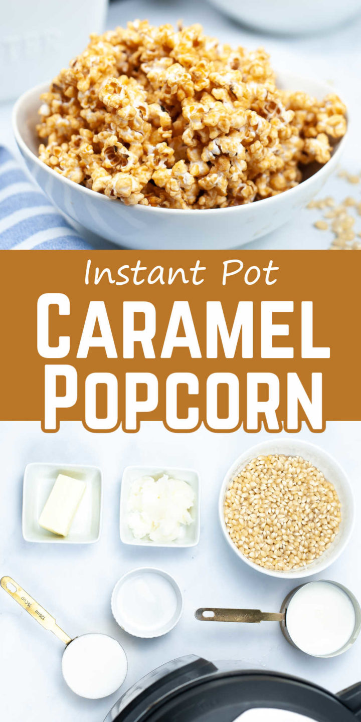 Pinterest Collage - top has a bowl of caramel popcorn, middle says "Instant Pot Caramel Popcorn" and bottom has an image of the ingredients.