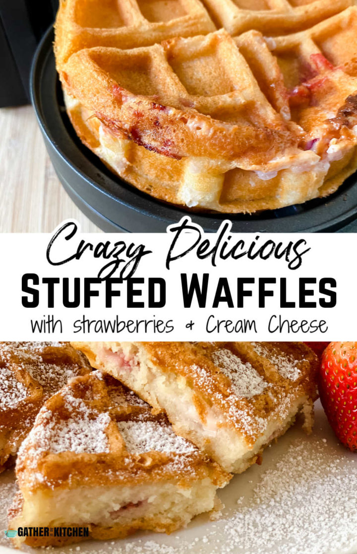 Pin image: top has a picture of a stuffed waffle in the waffle maker, middle says "crazy delicious stuffed waffles with strawberries and cream cheese" and bottom has a closeup of cut up stuffed waffles.