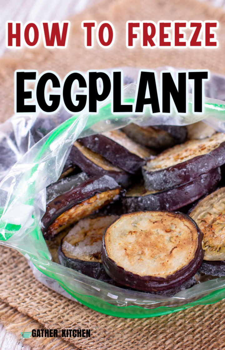 Frozen eggplant in a freezer bag with the words "How to Freeze Eggplant" overlaid.