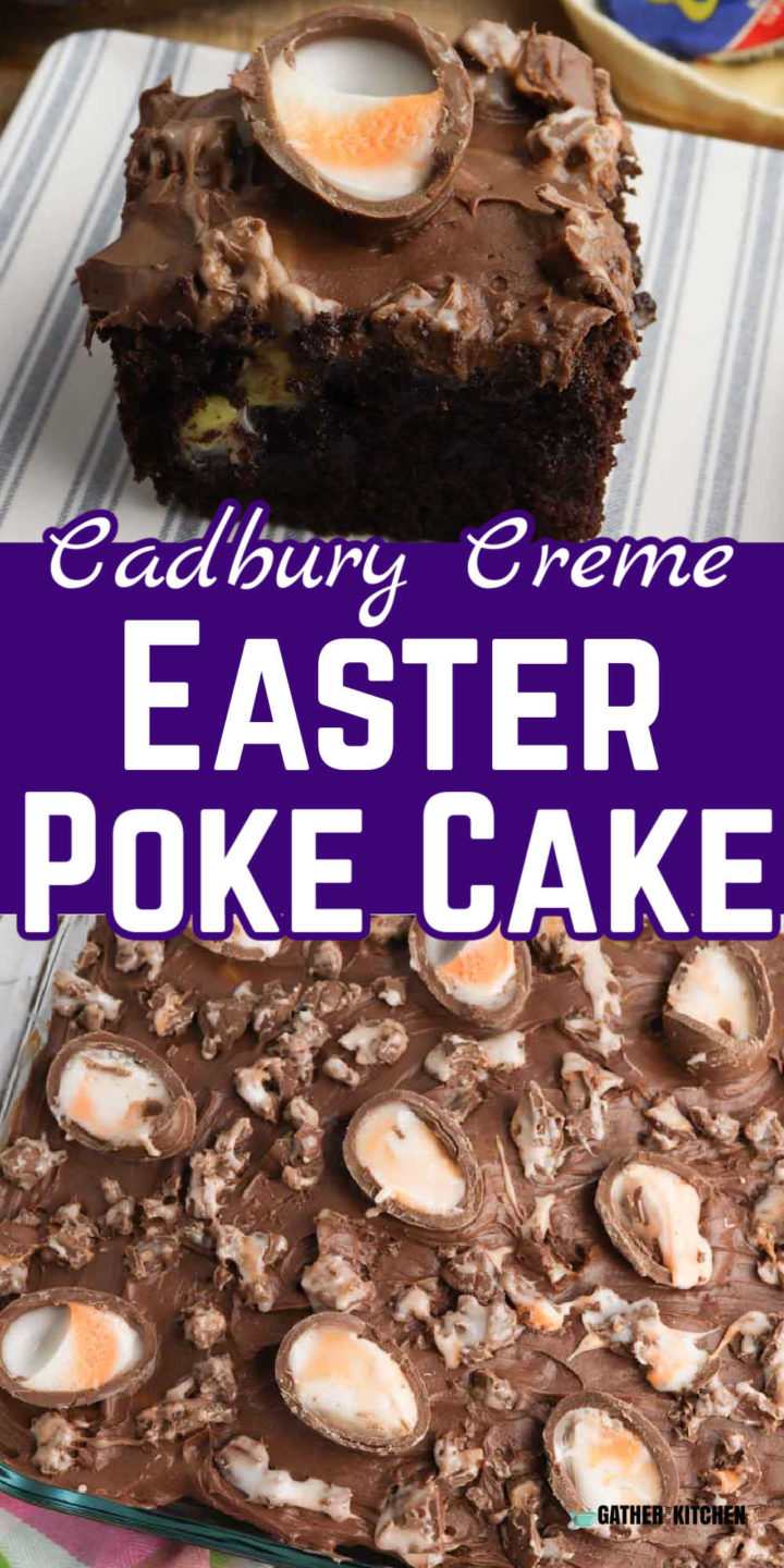 Pin image: words "Cadbury creme Easter Poke Cake" in center, with pic of slice of cake on top and whole cake on bottom.