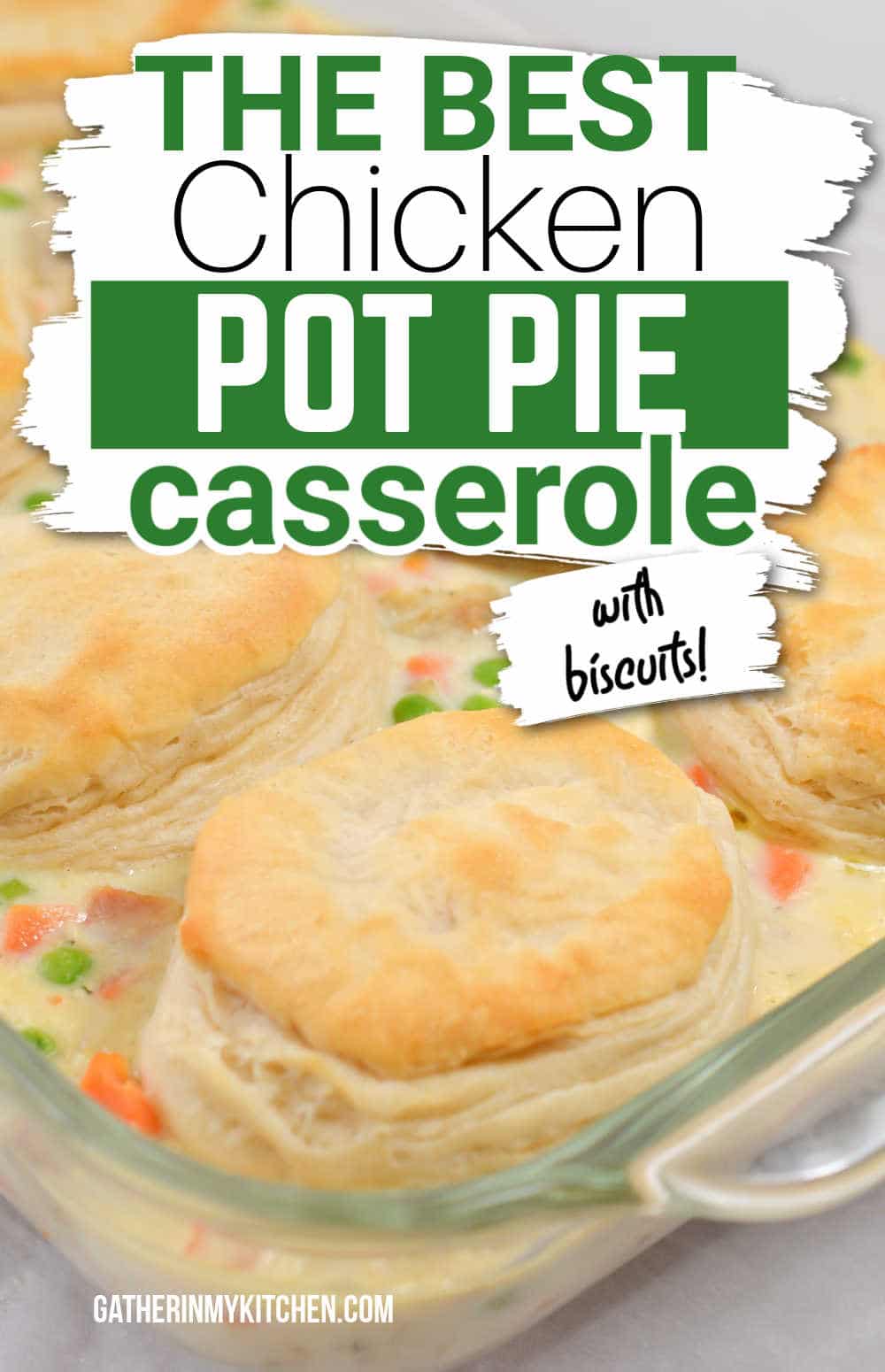 Pin image: chicken pot pie casserole with biscuits in casserole dish with the words "The Best Chicken Pot Pie Casserole With Biscuits" overlaid.