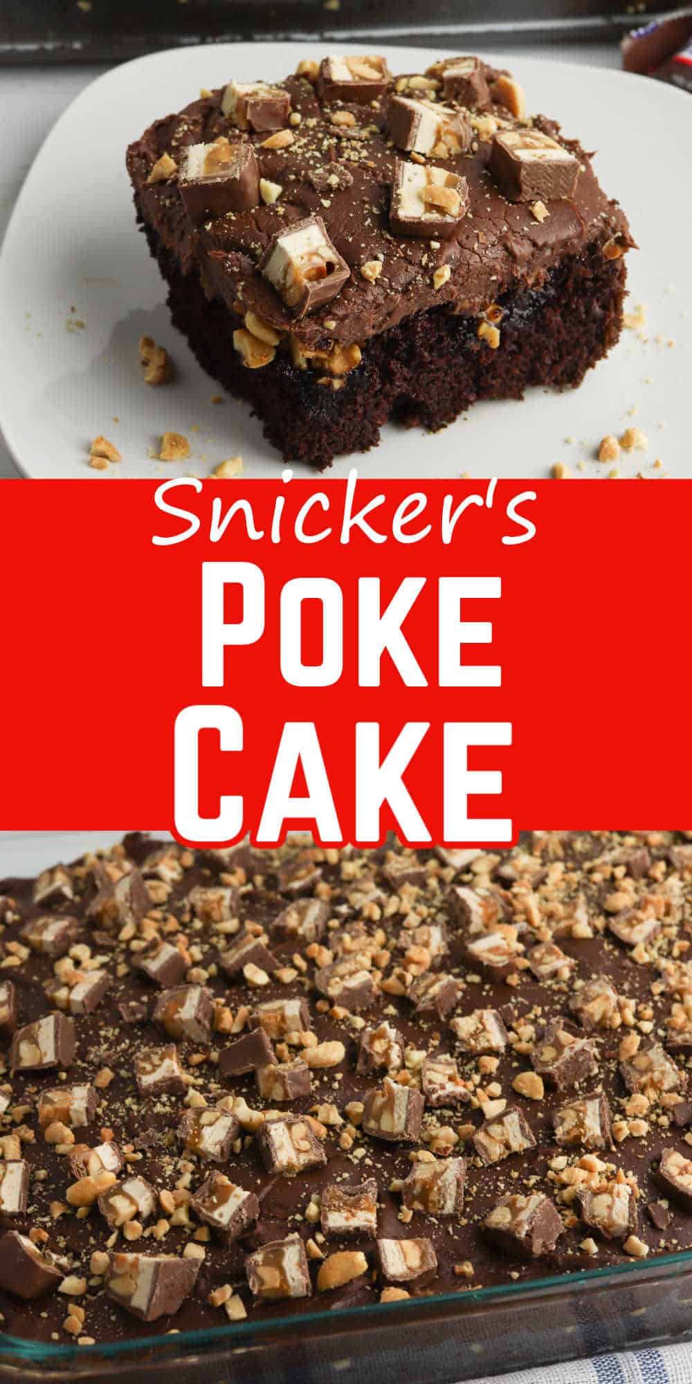 pin image collage: top has slice of snickers poke cake, middle says "Snickers Poke Cake" and bottom has cake in pan.