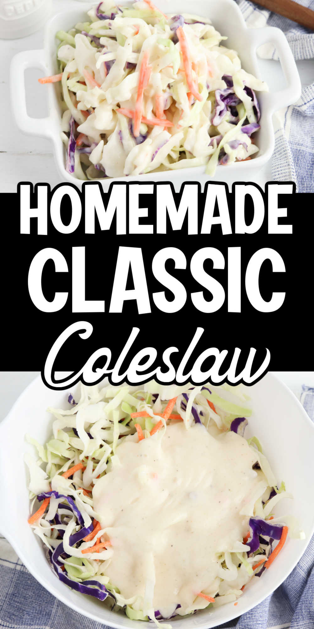 Pin image: top is a container with coleslaw in it, middle says "Homemade Classic Coleslaw" and bottom has a bowl with coleslaw mix and coleslaw dressing in it.