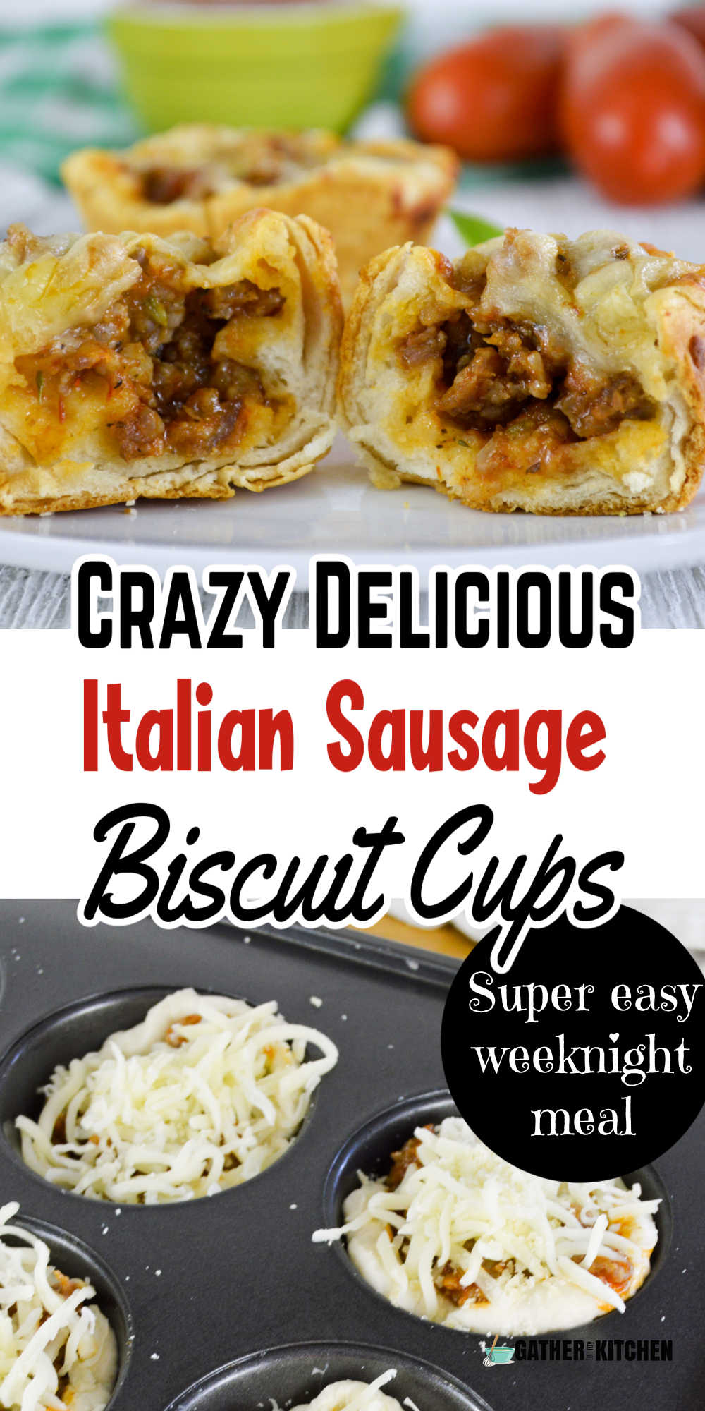 Pin image: top has a picture of the biscuit cups cup in half, middle says "Crazy delicious Italian Sausage Biscuit Cups: super easy weeknight meal" and bottom has the biscuit cups in the muffin tin.