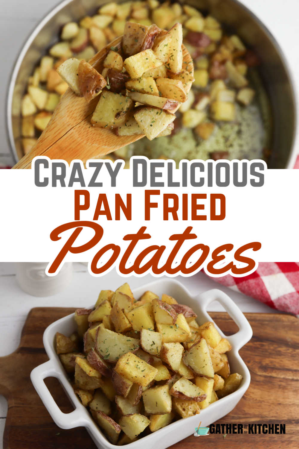 Pin image: top is a pan with a spoon holding up crispy fried potatoes, middle says "Crazy delicious pan fried potatoes" and bottom is a square dish with fried potatoes in it.