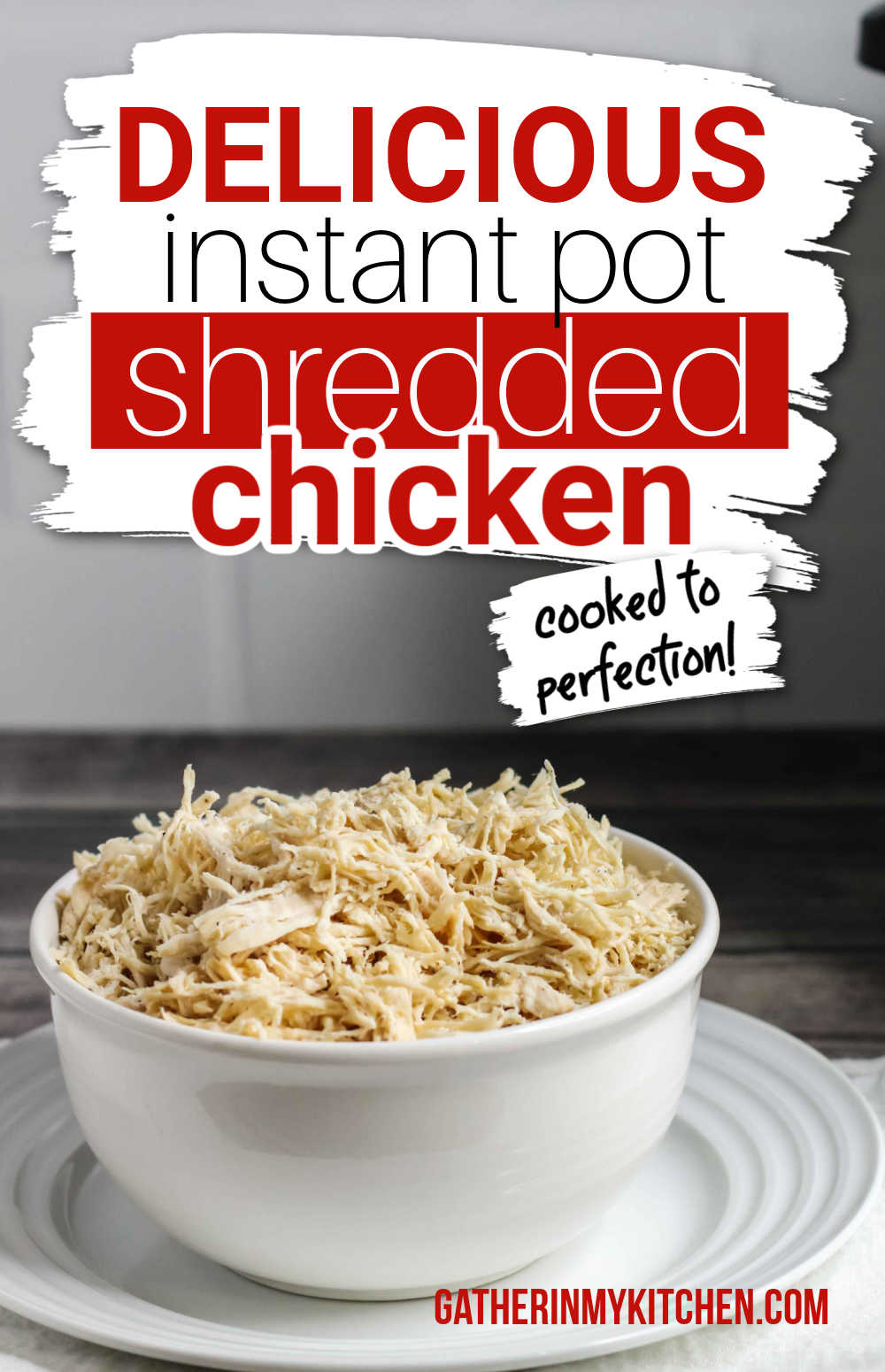 Pin image: top says "delicious Instant Pot shredded chicken: cooked to perfection" with a pic of a bowl with shredded chicken below.