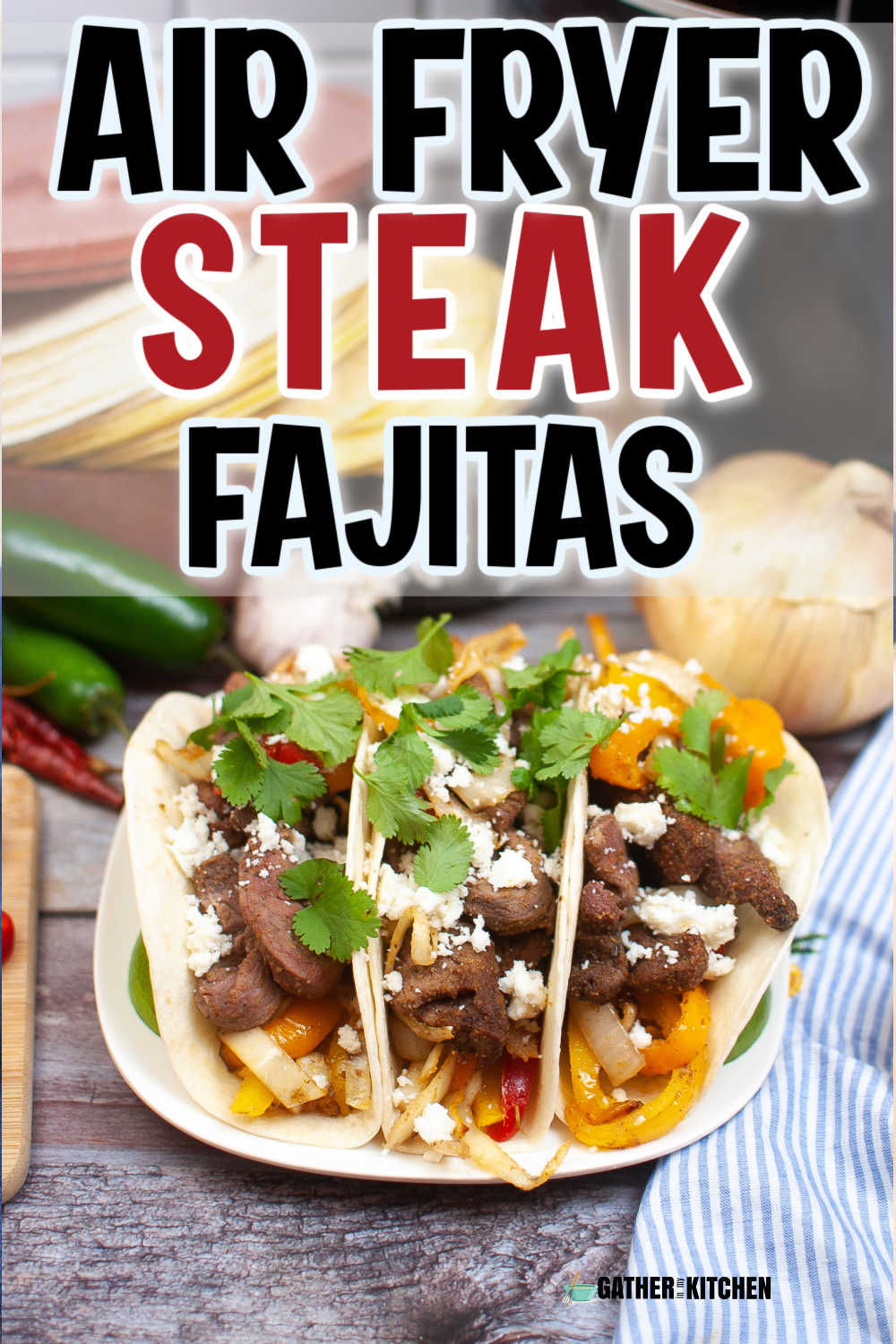 Pin image: top says "Air Fryer Steak Fajitas" and bottom has a pic of three steak fajitas on a plate.