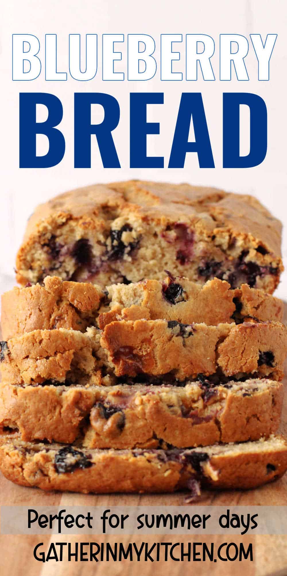 Pin image: top says "Blueberry Bread" and bottom has a pic of blueberry bread with the words "Perfect for summer days" written over it.