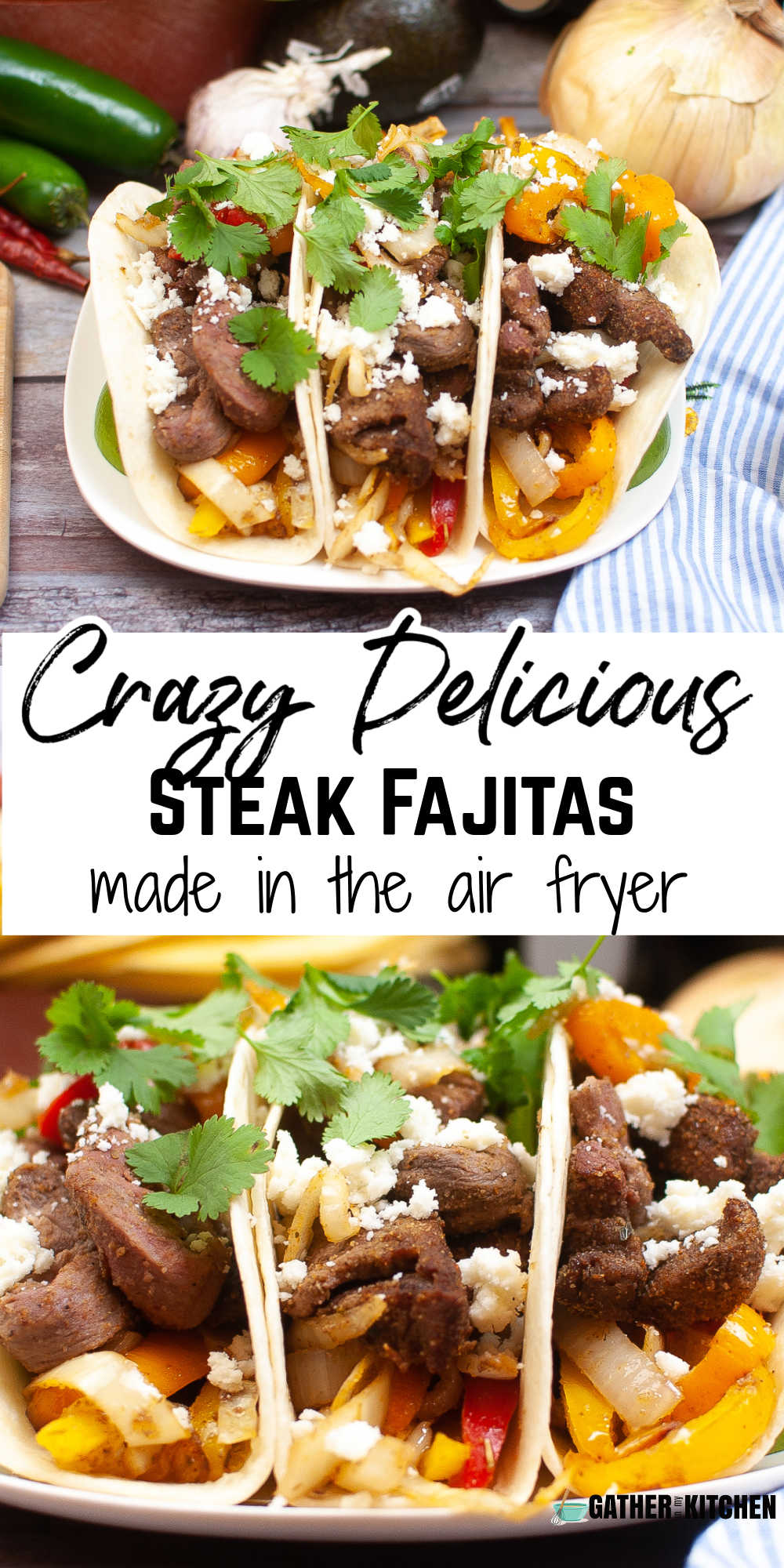 Pin image: top is side view of three fajitas on a plate, middle says "Crazy Delicious Steak Fajitas made in the air fryer" and bottom has a closeup of the steak fajitas.