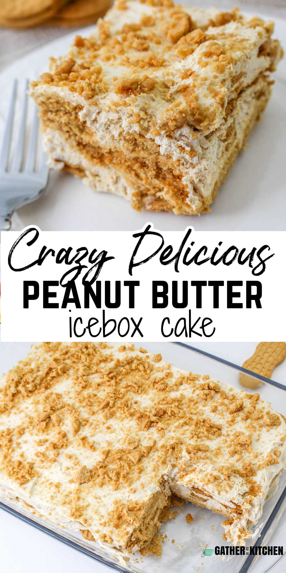 Pin image: top has a slice of peanut butter ice box cake, middle says "Crazy delicious peanut butter icebox cake" and the bottom has the cake in a casserole dish with a piece taken out.