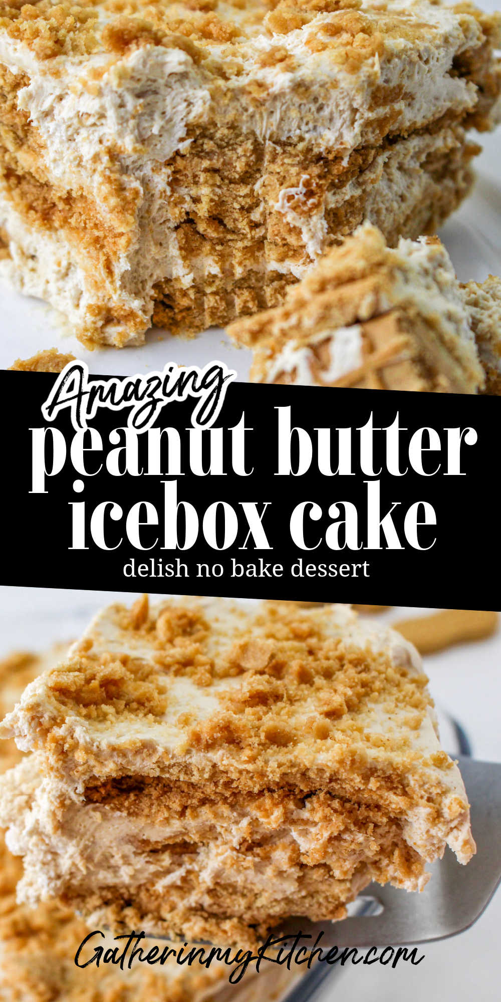 Pin image: top has a piece of peanut butter ice box cake with a bite taken out, middle says "Amazing peanut butter icebox cake: delish no bake dessert" and the bottom has a slice of cake being lifted out of the casserole dish.