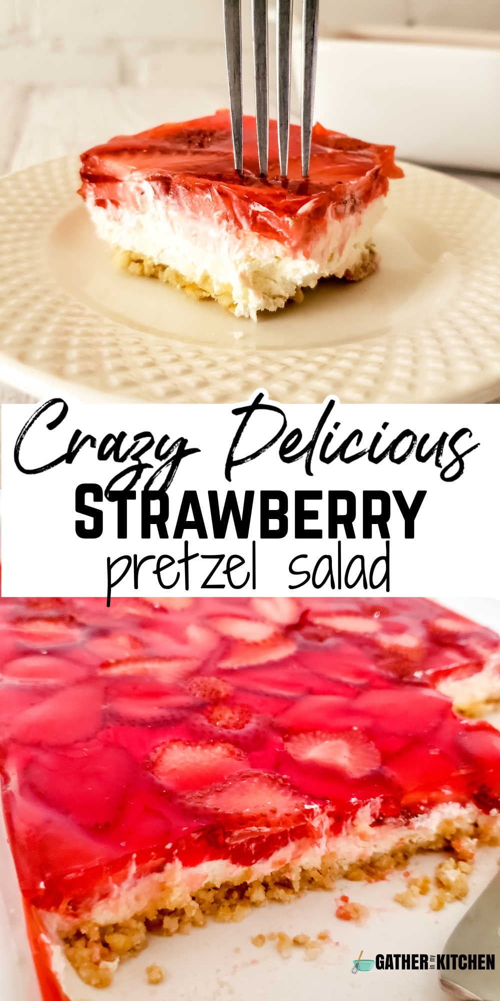 Pin image: top has a slice of strawberry pretzel salad on a plate with a fork piercing it, middle says "Crazy delicious strawberry pretzel salad" and bottom shows the layers of strawberry pretzels salad in a casserole dish missing a row.