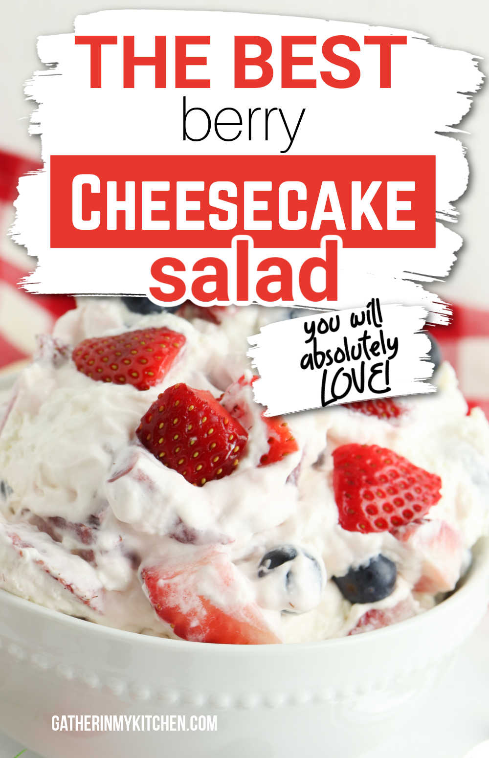 Pin image: top says "The best berry cheesecake salad: you will absolutely love!" and the bottom has a closeup pic of berry cheesecake salad in a bowl.