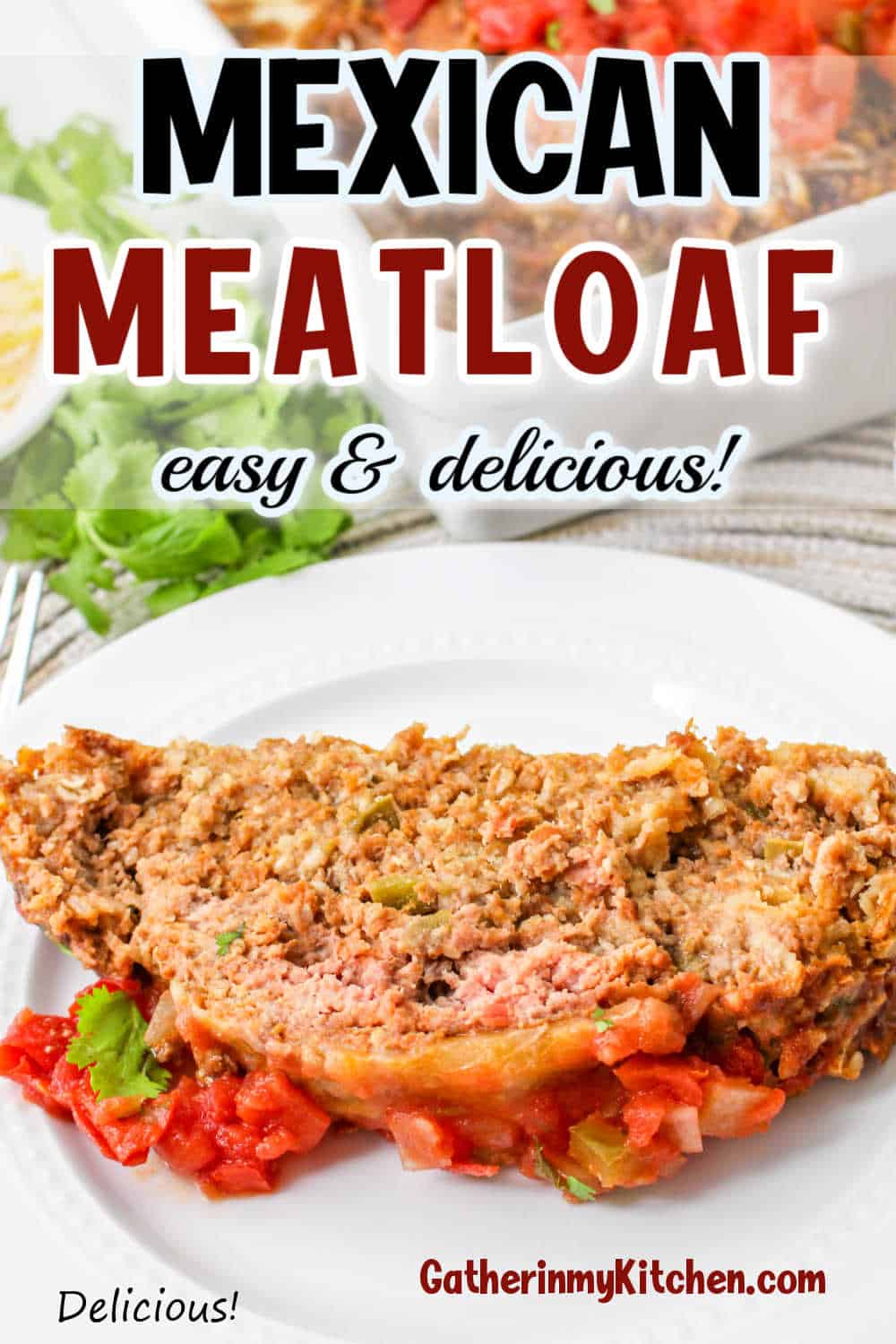 Pin image: top says "Mexican Meatloaf: easy & delicious" and bottom has a slice of Mexican meatloaf on a plate.