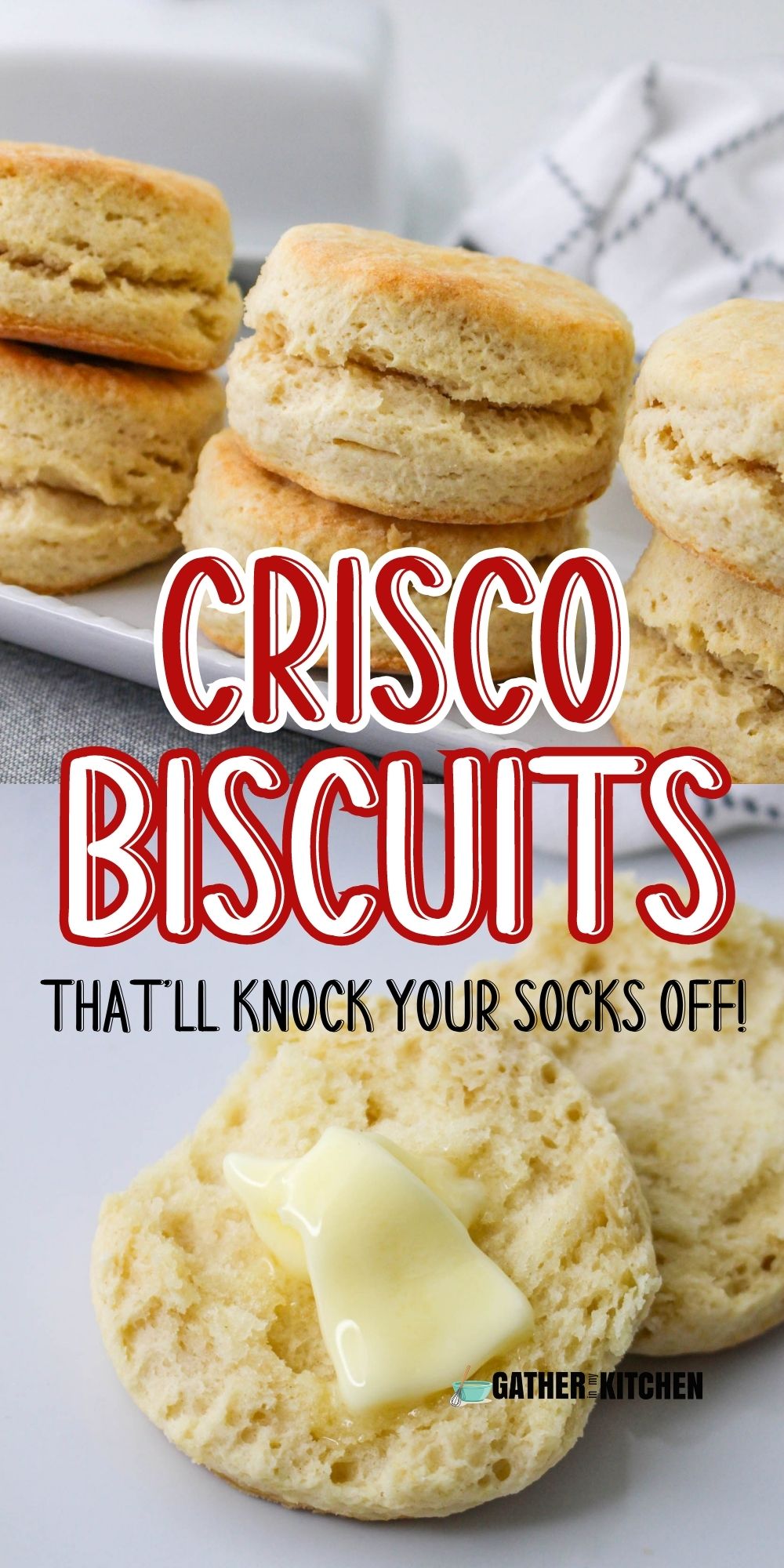 Pin image: top shows stacked crisco biscuit, middle says "Crisco biscuits that will knock your socks off!" and bottom is a biscuit sliced in half with butter on it.