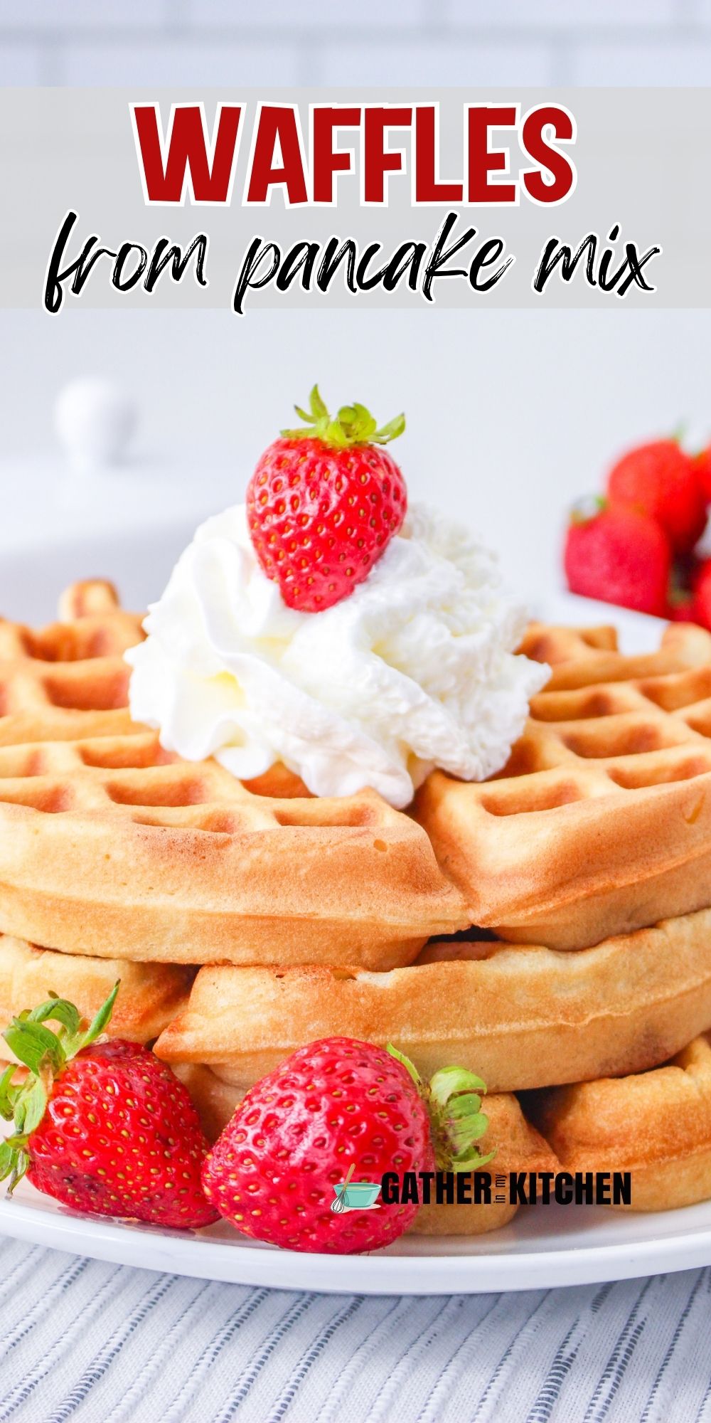 Pin image: top says "Waffles from Pancake Mix" and has a background of a plate of waffles with strawberries and cream.
