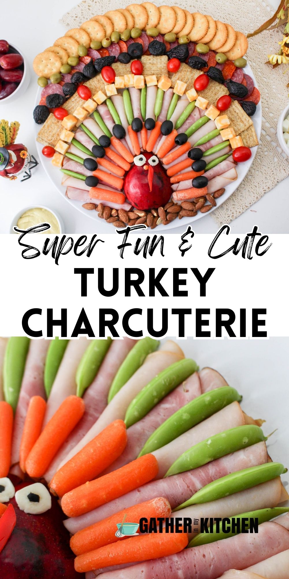Pin image: top is a top down view of Turkey Charcuterie Board, middle says "Super Fun & Cute Turkey Charcuterie Board and bottom is a closeup of the Turkey Charcuterie Board