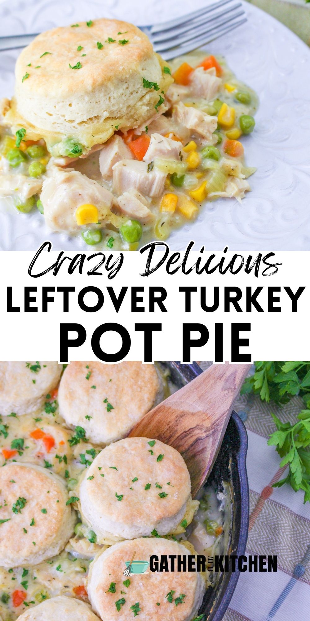 Pin image: top is a plate of turkey pot pie, middle says "Crazy Delicious Leftover Turkey Pot Pie" and bottom is a Turkey pot pie on a skillet.