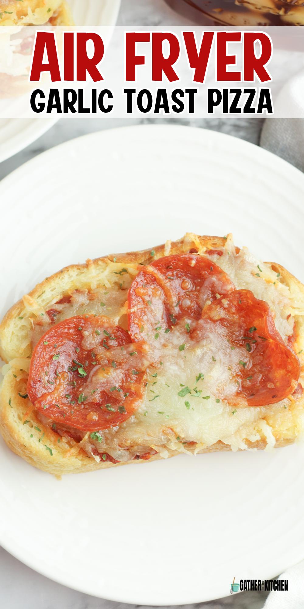 Pin image: top says "Air Fryer Garlic Toast Pizza" and has a picture of garlic toast pizza on the bottom.
