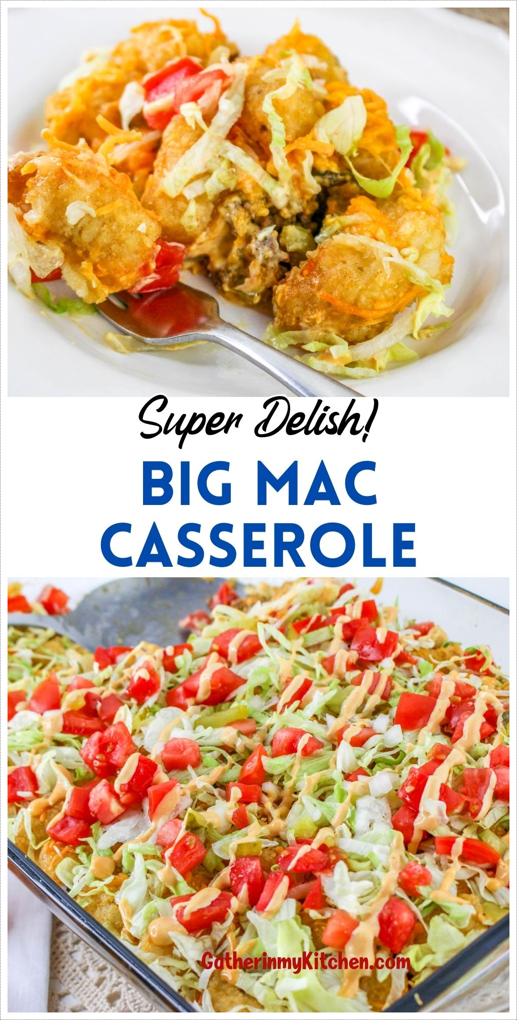 Pin image: top and bottom pics of big mac casserole and middle says "Super Delish Big Mac Casserole.