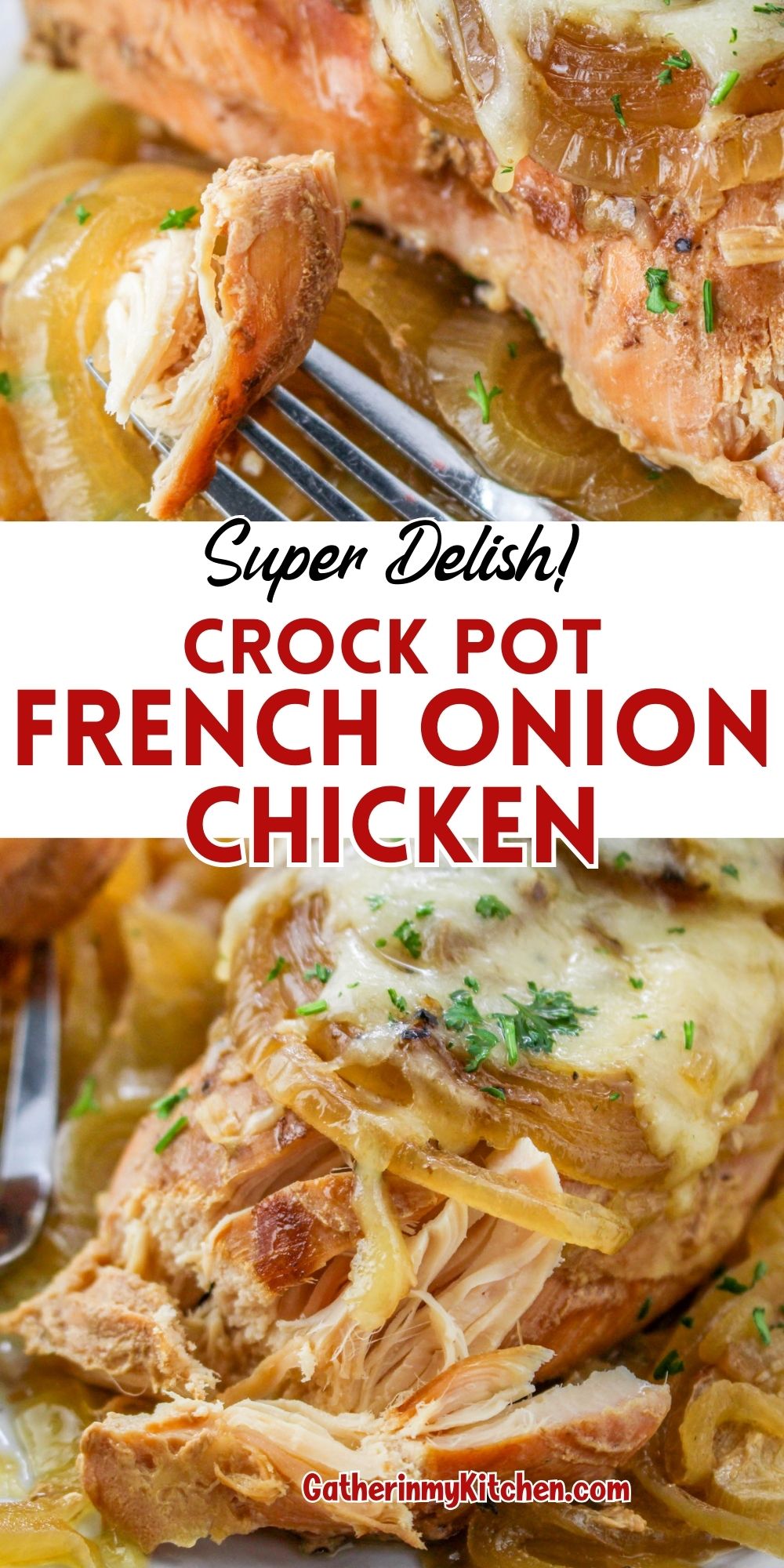 Pin image: top and bottom pics of French Onion chicken and middle says "Super Delish! Crock Pot French Onion Chicken".