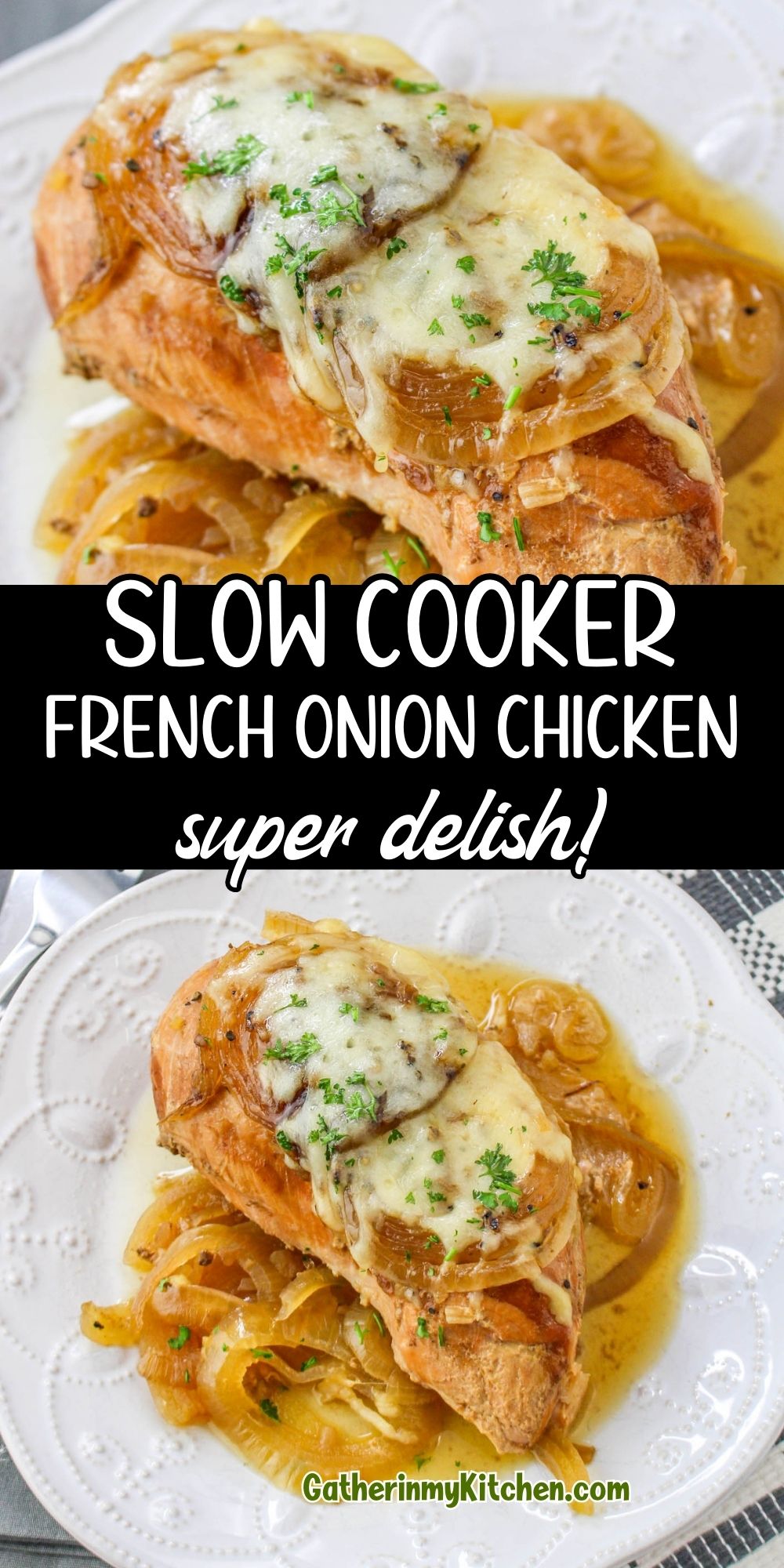 Pin image: top and bottom are pics of French onion chicken and middle says "Slow Cooker French Onion Chicken super delish".