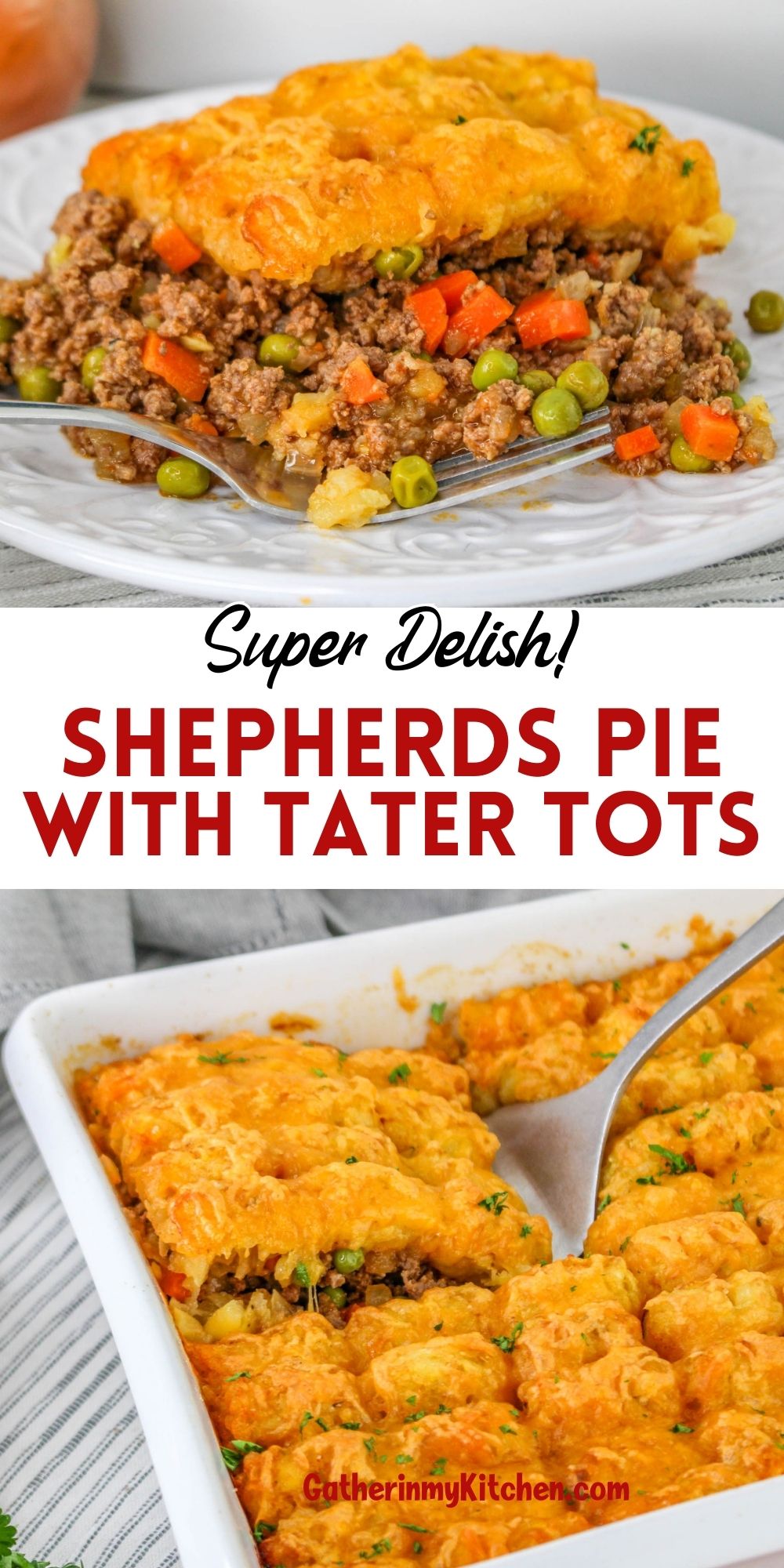 Pin image: top and bottom pics of shepherds pie with tater tots., middle says "Super Delish! Shepherds Pie with tater tots.
