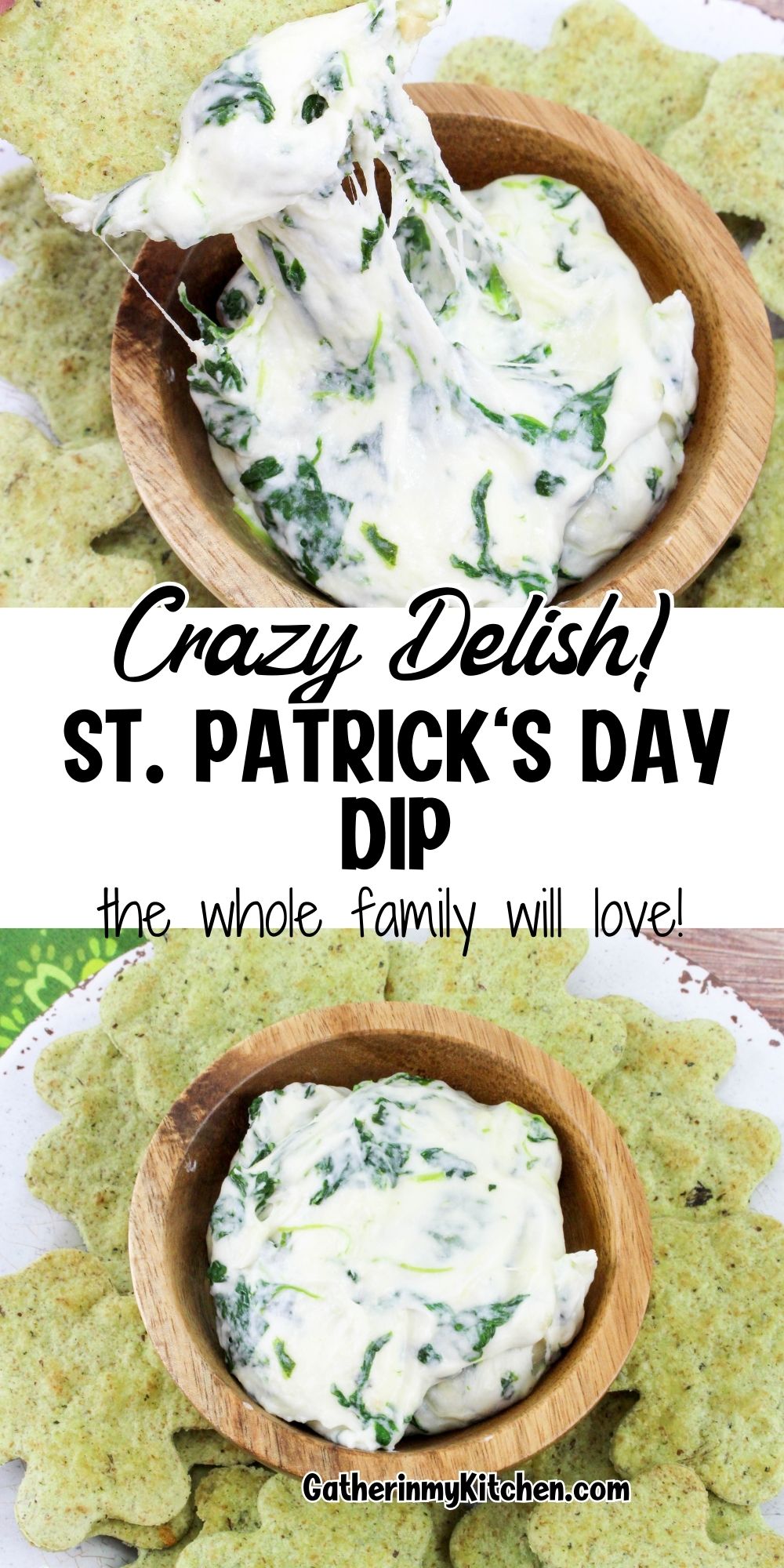 Pin Image: top and bottom have the cheesy spinach dip with 4 leaf clover chips, middle says "Crazy Delish! St. Patrick's Day Dip the whole family will love".