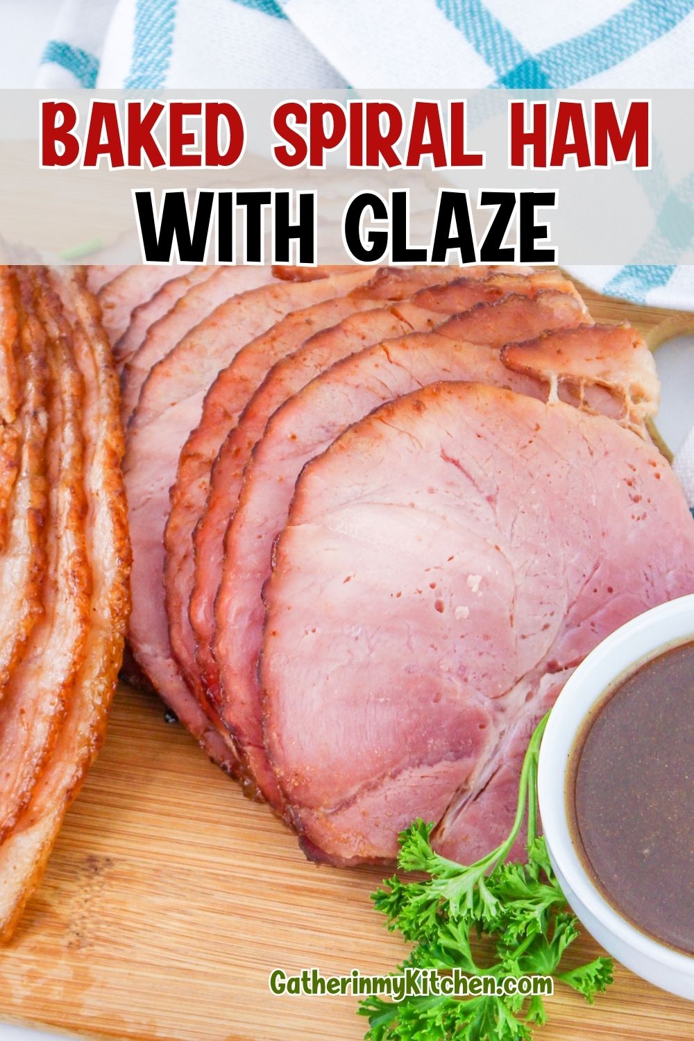 Pin Image: Slices of ham on a cutting board with the words "Baked Spiral Ham with Glaze" overlaid.